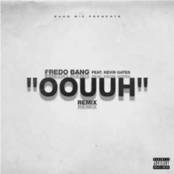 Fredo Bang - Oouuh (feat. Kevin Gates)